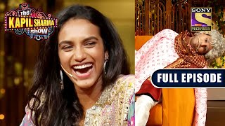 Dhaakad Girl "PV Sindhu" On A Hilarious Ride | Ep 262 | The Kapil Sharma Show | New Full Episode