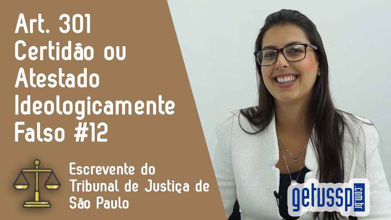 Art. 301 do Código Penal | Certidão ou Atestado Ideologicamente Falso | Escrevente do TJ - SP | #12