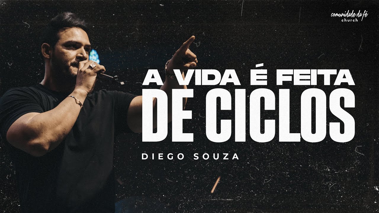 A VIDA É FEITA DE CICLOS | DIEGO SOUZA