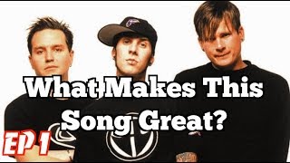 Video thumbnail of "What Makes This Song Great? Ep. 1 Blink -182"