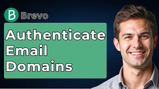How To Authenticate Email Domains With Brevo [2026 Guide]