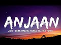 JANI - Anjaan (Lyrics - Lyrical Video) | Feat. Nabeel Akbar & Talhah Yunus