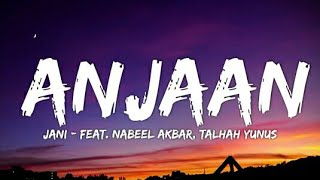 JANI - Anjaan (Lyrics - Lyrical Video)  Feat Nabee