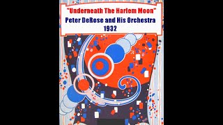 &quot;Underneath The Harlem Moon&quot;  Peter DeRose Orch 1932