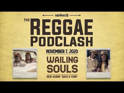The Reggae PodClash: Episode #25 - Wailing Souls - 11/07/2020