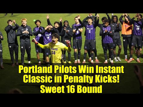 Portland Pilots Win Instant Classic in Penalty Kicks! Sweet 16 Bound | NCAA Men's Soccer