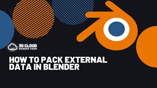 3S Cloud Render Farm | How To Pack External Data in Blender