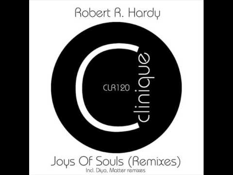 Robert R. Hardy - Joys of Souls (Matter Remix) [Clinique Recordings]