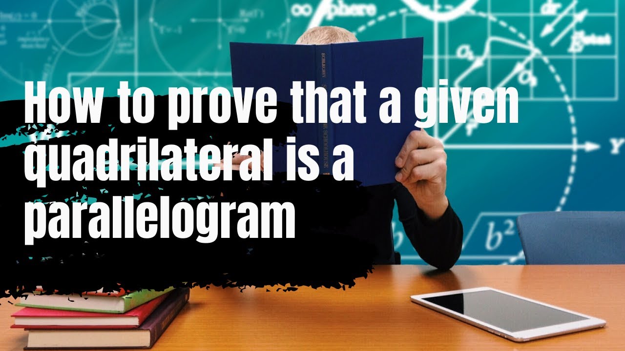 How to prove that a given quadrilateral is a parallelogram