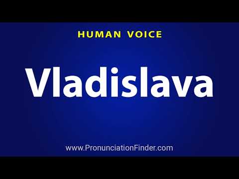 How To Pronounce Vladislava