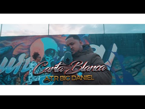 A.T.R Big Daniel - Carta Blanca (VIDEO OFFICIAL)