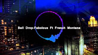 Ball Drop -Fabolous Ft. French Montana