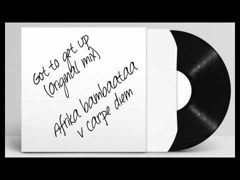 Got to get up afrika bambaataa v carpe diem