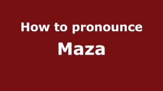 How to pronounce Maza