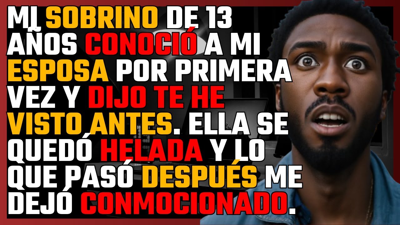 MI SOBRINO de 13 AÑOS CONOCIÓ A MI ESPOSA por primera vez y DIJO TE HE VISTO ANTES...