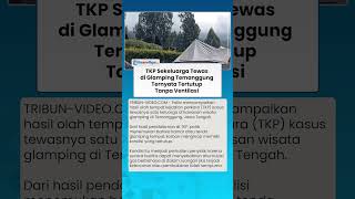 TKP Sekeluarga Tewas di Glamping Temanggung Ternyata Tertutup Tanpa Ventilasi