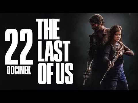 The Last of Us Part I [22] - Czychaczo Purchlak 😮! | PL