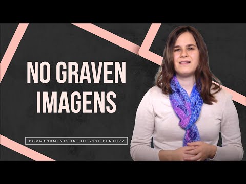 Second Commandment: No Graven Images // Commandments in the 21st Century