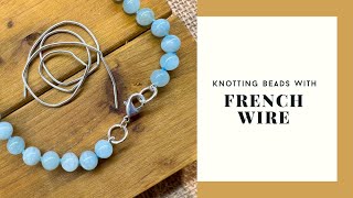 How to Knot Using French Wire