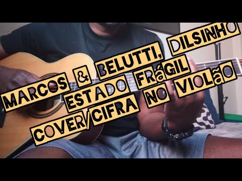 Estado Frágil (part. Dilsinho) - Marcos e Belutti