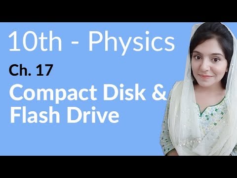 10th Class Physics Chapter 8 - Compact Disk and Flash Drive - Class 10th Physics Chapter 17