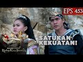 Walangsungsang Dan Rara Santang Satukan Kekuatan Lawan Nata Prawira Kembalinya Raden Kian Santang