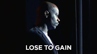 Lose to Gain Video