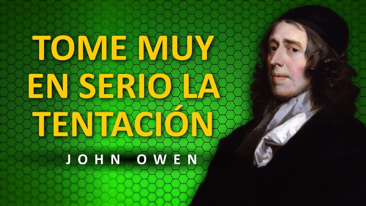 Sobre la tentación 3: Tomando en serio la tentación - John Owen Español
