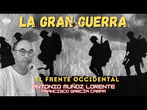 LA GRAN GUERRA EN EL FRENTE OCCIDENTAL: La Primera Guerra Mundial 1914-1918 *Antonio Muñoz Lorente*