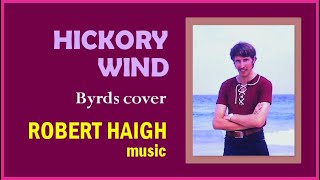 Hickory Wind (Byrds cover) - performed by Robert Haigh