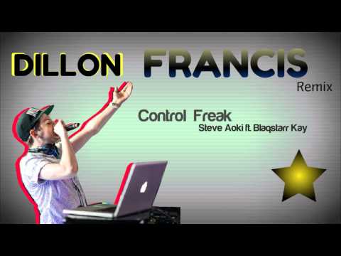 Dillon Francis[REMIX]Steve Aoki ft. Blaqstarr Kay-Control Freak(+Downloadlink)