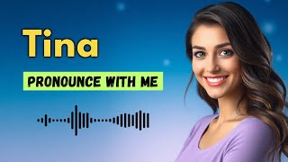 How to pronounce Tina