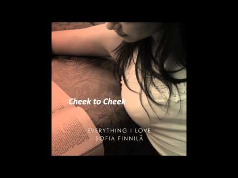 Cheek to Cheek - Sofia Finnila