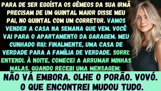 Pare de ser egoísta —os gêmeos da sua irmã precisam de um quintal maior —disse meu pai, parado no ME