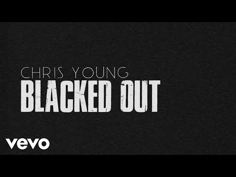 Chris Young - Blacked Out (Lyric Video)