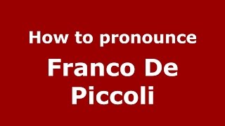 How to pronounce Franco De Piccoli