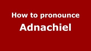 How to pronounce Adnachiel