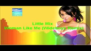 Little Mix - Woman Like Me (Wideboys Remix)