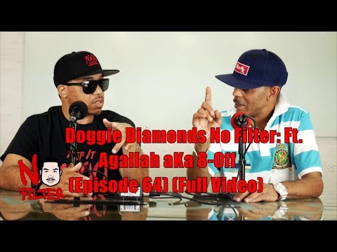 Doggie Diamonds No Filter: Ft. Agallah aKa 8-Off (Episode 64) (Full Video)
