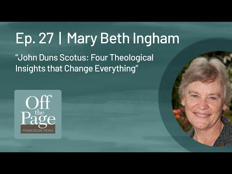 Mary Beth Ingham: Four Theological Insights from John Duns Scotus that Change Everything | Ep. 27