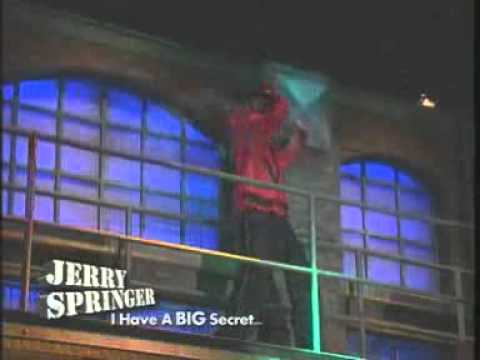 I Have A BIG Secret ... (The Jerry Springer Show)