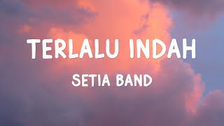 Download lagu Setia band - Terlalu Indah | Lyrics mp3