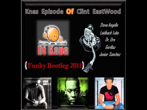 Steve Angello Vs Dr. Dre & Gorillaz - Knas Episode Of Clint EastWood (Dj Kapa Funky Bootleg 2011)