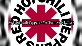 Red Hot Chili Peppers   We Turn Red Lyrics