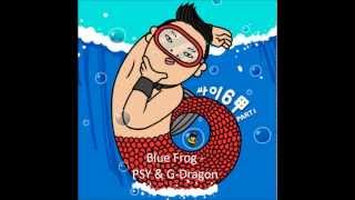 Blue Frog - Psy &amp; G-Dragon
