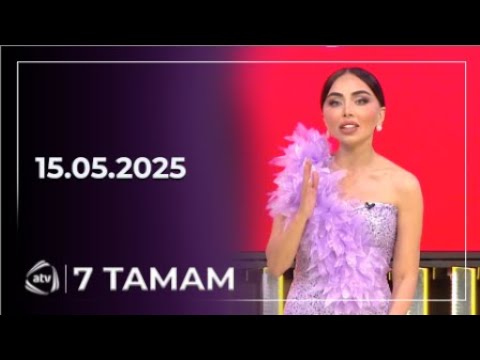 7 Tamam / 15.05.2025