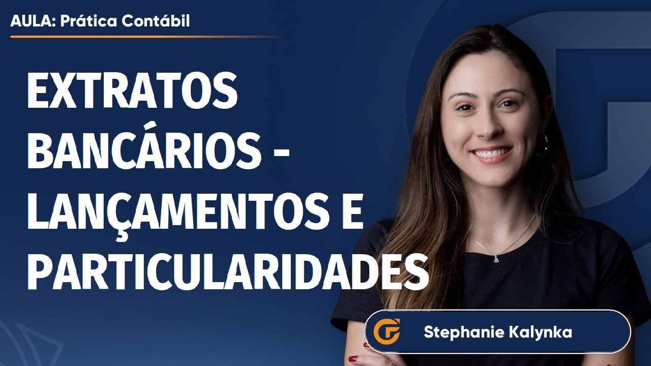 PRÁTICA CONTÁBIL: EXTRATOS BANCÁRIOS - LANÇAMENTOS E PARTICULARIDADES