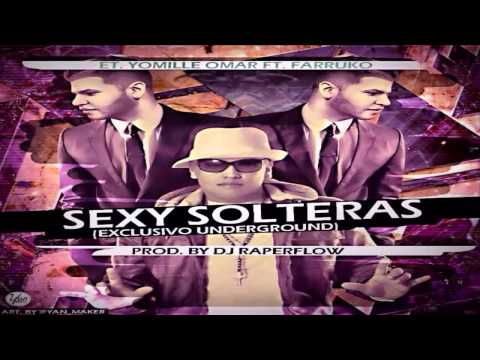 ET. Yomille Omar Ft. Farruko - Sexy Solteras (Official Underground)