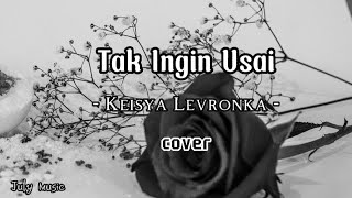 Download lagu Tak Ingin Usai - Keisya Levronka lirik   cover (Della Firdatia) mp3
