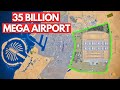 Dubai Begins Construction On 35 BILLION World S Largest Mega Airport
